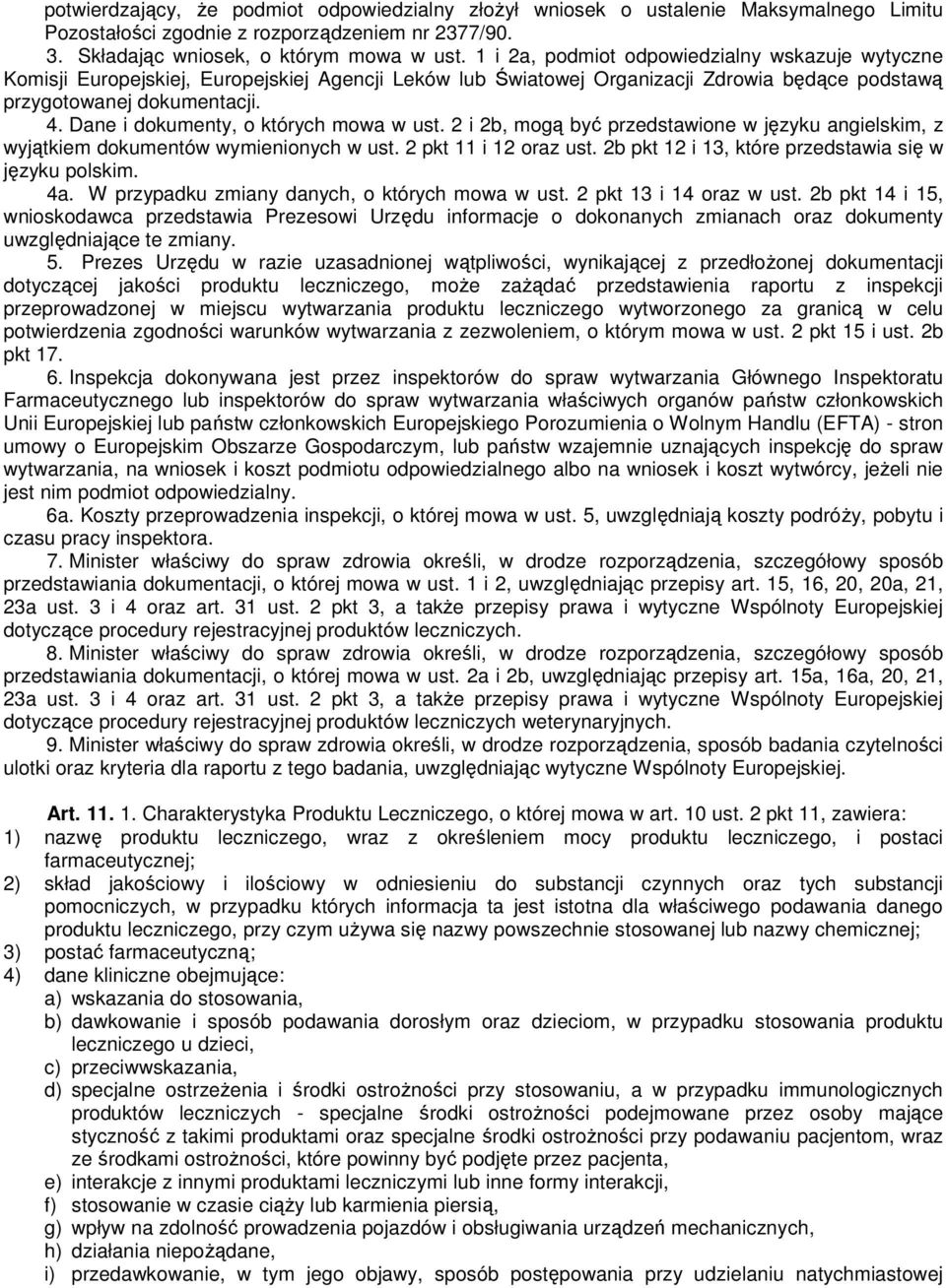 Dane i dokumenty, o których mowa w ust. 2 i 2b, mogą być przedstawione w języku angielskim, z wyjątkiem dokumentów wymienionych w ust. 2 pkt 11 i 12 oraz ust.