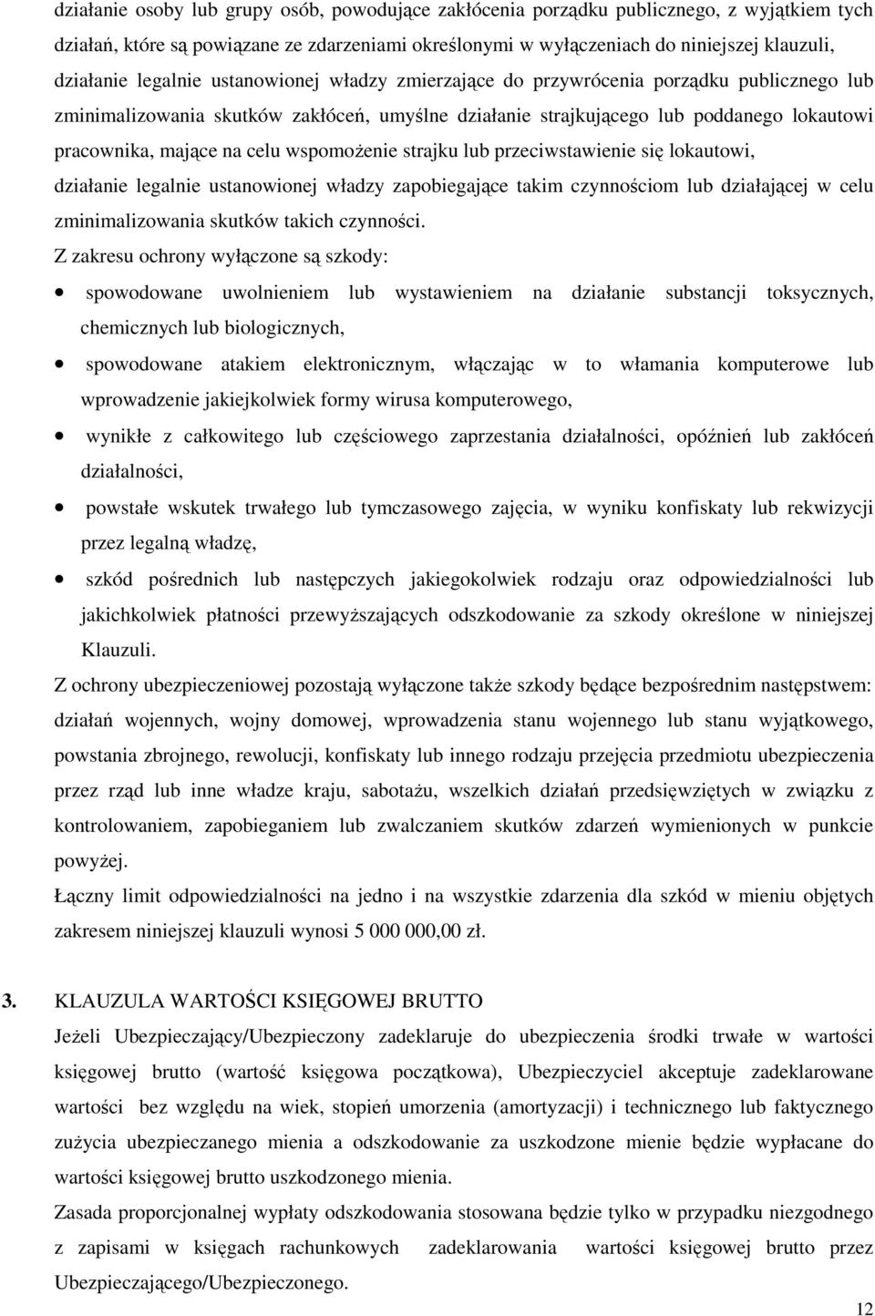 wspomoŝenie strajku lub przeciwstawienie się lokautowi, działanie legalnie ustanowionej władzy zapobiegające takim czynnościom lub działającej w celu zminimalizowania skutków takich czynności.