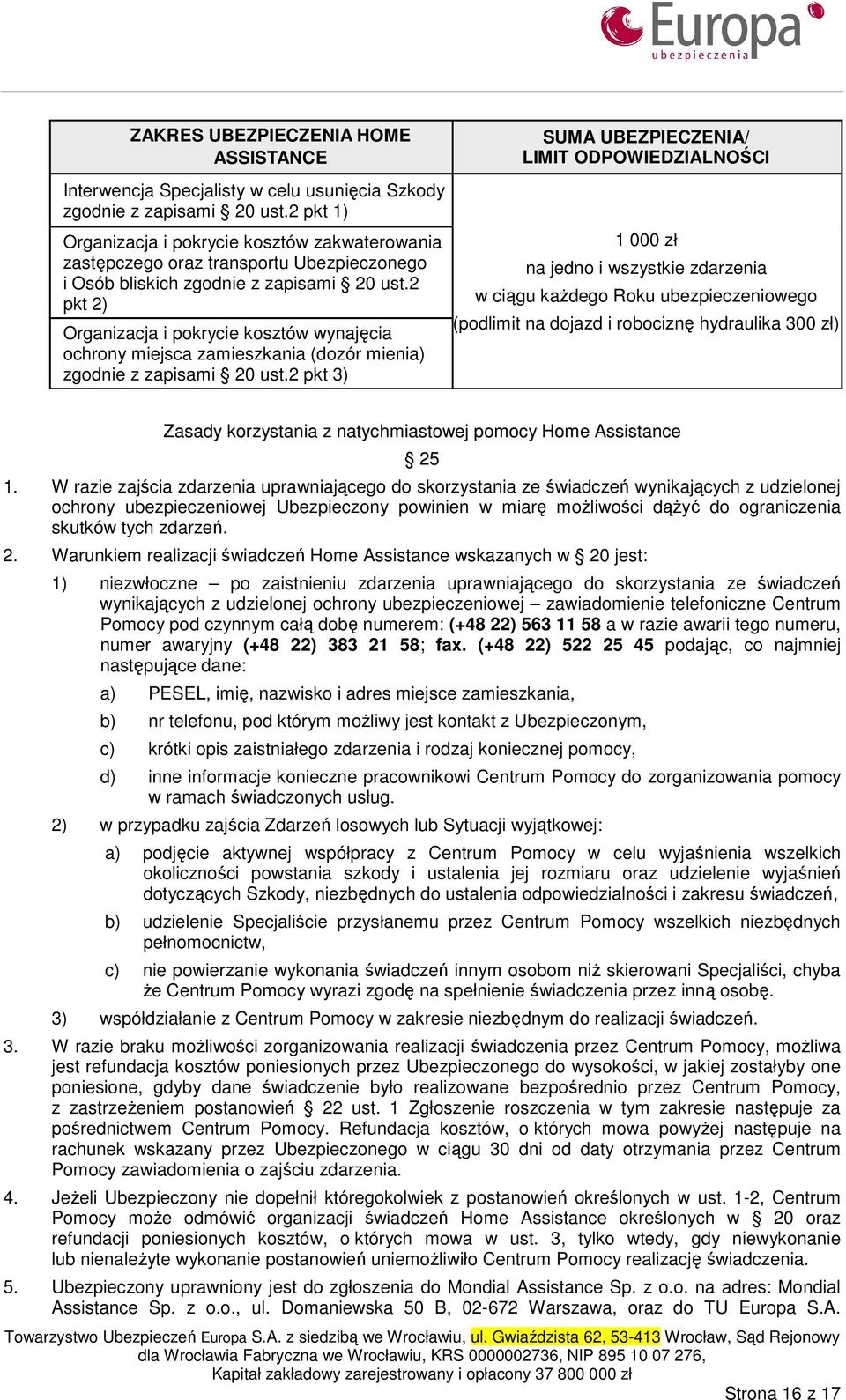 2 pkt 2) Organizacja i pokrycie kosztów wynajęcia ochrony miejsca zamieszkania (dozór mienia) zgodnie z zapisami 20 ust.