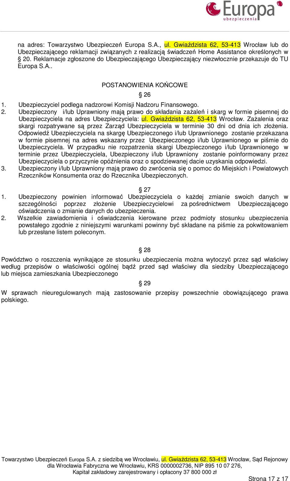 1. Ubezpieczyciel podlega nadzorowi Komisji Nadzoru Finansowego. 2.