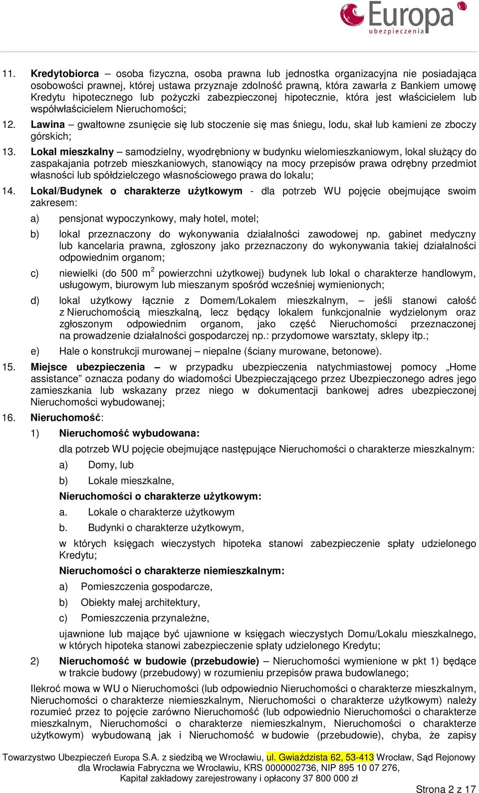 Lawina gwałtowne zsunięcie się lub stoczenie się mas śniegu, lodu, skał lub kamieni ze zboczy górskich; 13.
