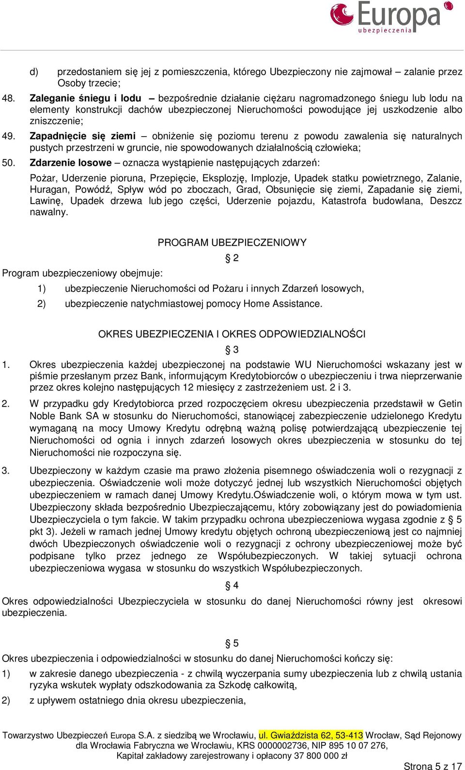 Zapadnięcie się ziemi obniŝenie się poziomu terenu z powodu zawalenia się naturalnych pustych przestrzeni w gruncie, nie spowodowanych działalnością człowieka; 50.
