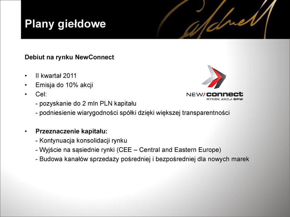 transparentności Przeznaczenie kapitału: - Kontynuacja konsolidacji rynku - Wyjście na