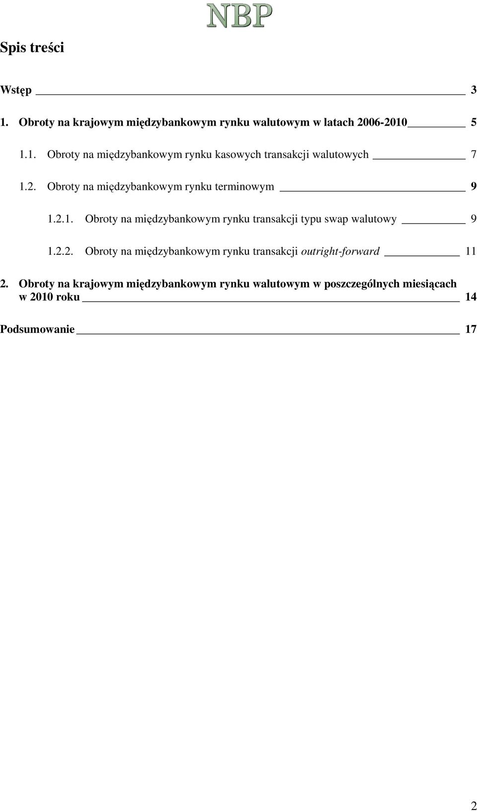 2.2. Obroty na międzybankowym rynku transakcji outright-forward 11 2.