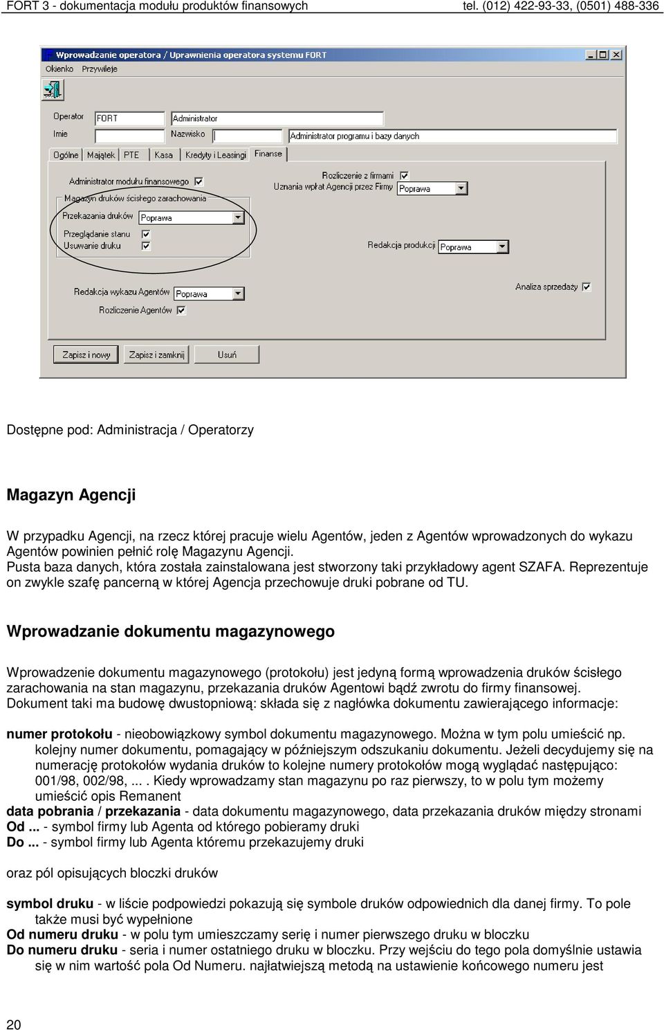 Wprowadzanie dokumentu magazynowego Wprowadzenie dokumentu magazynowego (protokołu) jest jedyną formą wprowadzenia druków ścisłego zarachowania na stan magazynu, przekazania druków Agentowi bądź