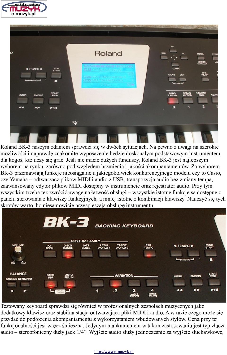 Jeśli nie macie dużych funduszy, Roland BK-3 jest najlepszym wyborem na rynku, zarówno pod względem brzmienia i jakości akompaniamentów.