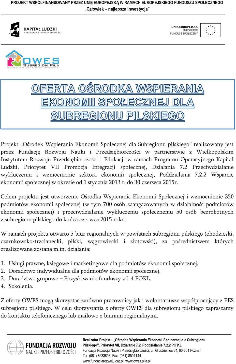 2 Przeciwdziałanie wykluczeniu i wzmocnienie sektora ekonomii społecznej, Poddziałania 7.2.2 Wsparcie ekonomii społecznej w okresie od 1 stycznia 2013 r. do 30 czerwca 2015r.