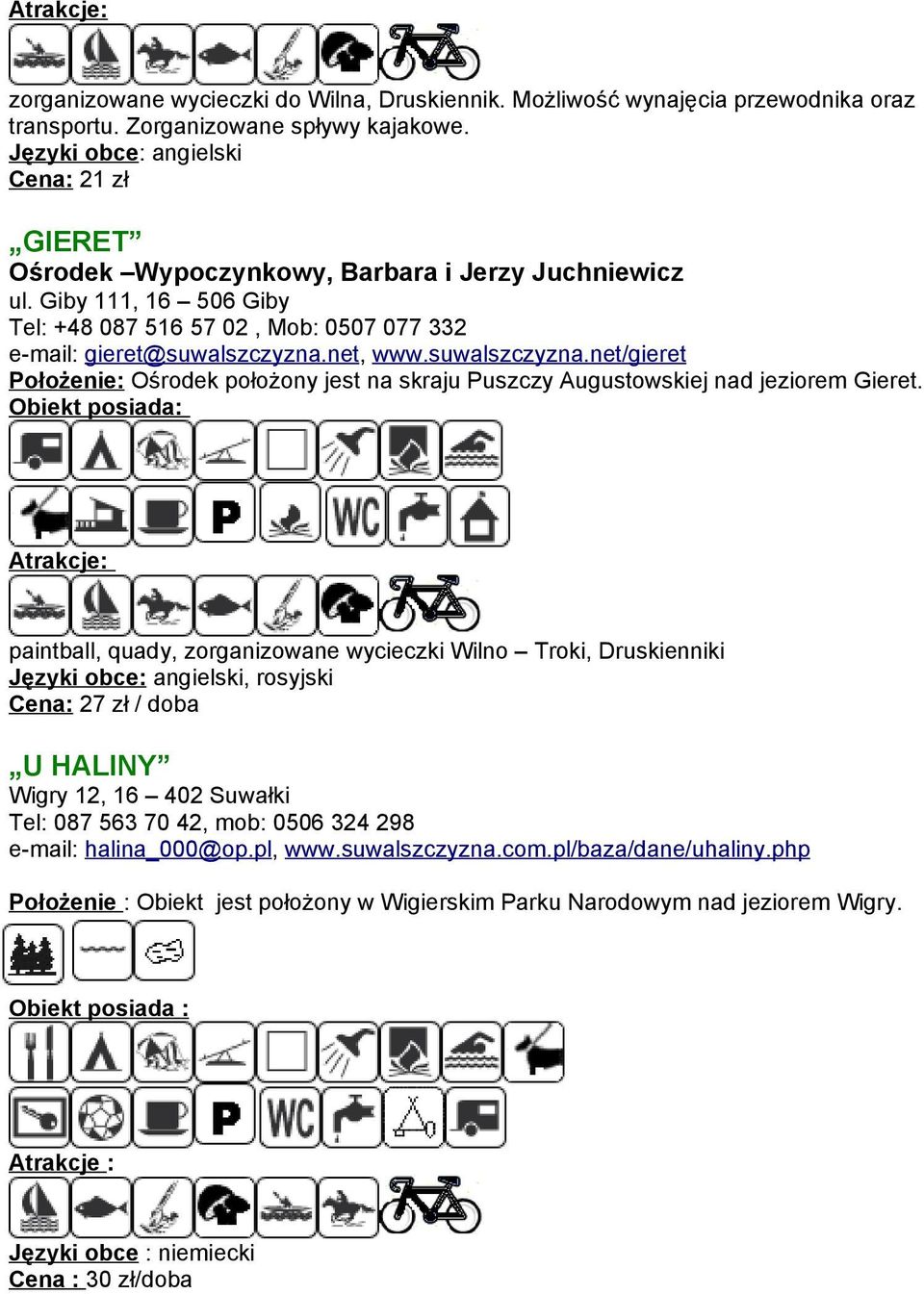 paintball, quady, zorganizowane wycieczki Wilno Troki, Druskienniki, rosyjski Cena: 27 zł / doba U HALINY Wigry 12, 16 402 Suwałki Tel: 087 563 70 42, mob: 0506 324 298 e-mail: halina_000@op.pl, www.