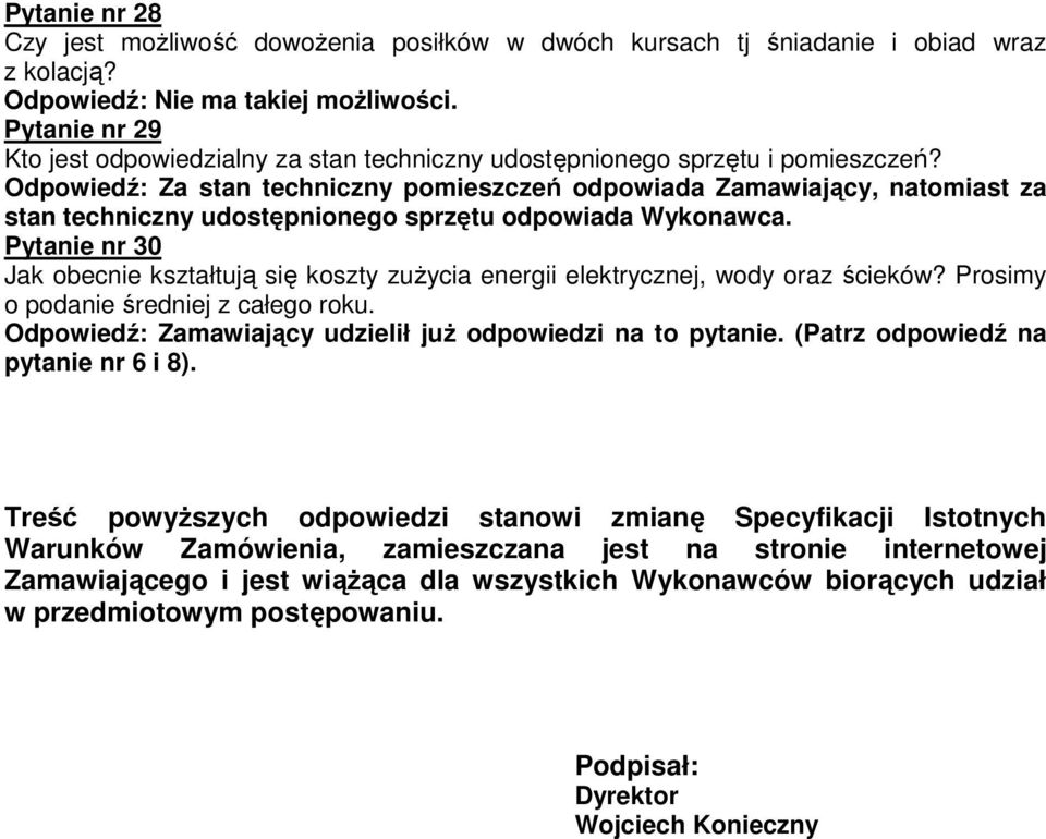 Odpowiedź: Za stan techniczny pomieszczeń odpowiada Zamawiający, natomiast za stan techniczny udostępnionego sprzętu odpowiada Wykonawca.