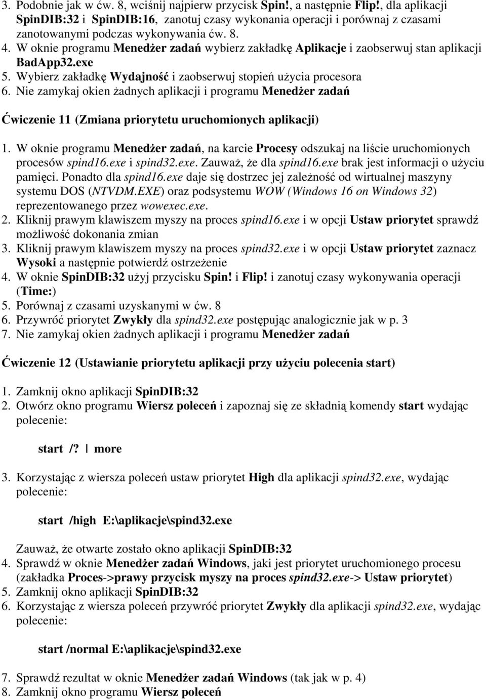 W oknie programu Menedżer zadań wybierz zakładkę Aplikacje i zaobserwuj stan aplikacji BadApp32.exe 5. Wybierz zakładkę Wydajność i zaobserwuj stopień użycia procesora 6.
