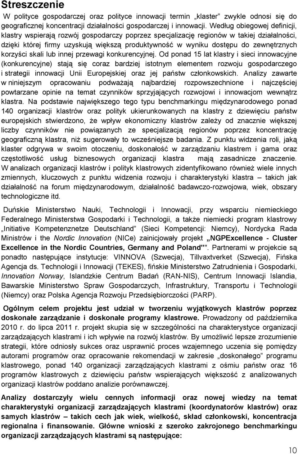 zewnętrznych korzyści skali lub innej przewagi konkurencyjnej.