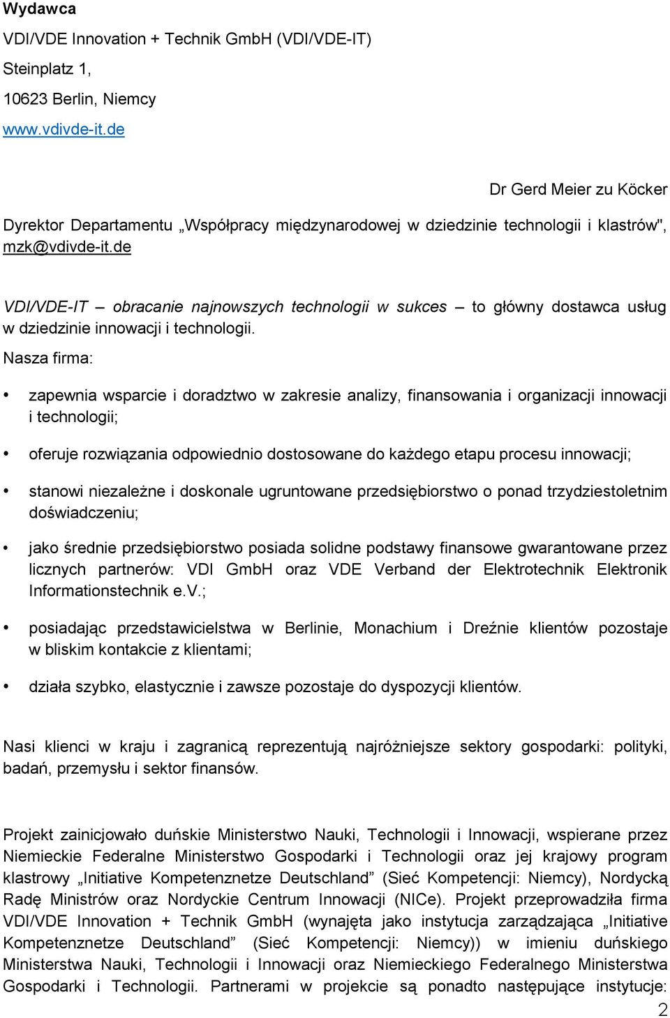 de VDI/VDE-IT obracanie najnowszych technologii w sukces to główny dostawca usług w dziedzinie innowacji i technologii.