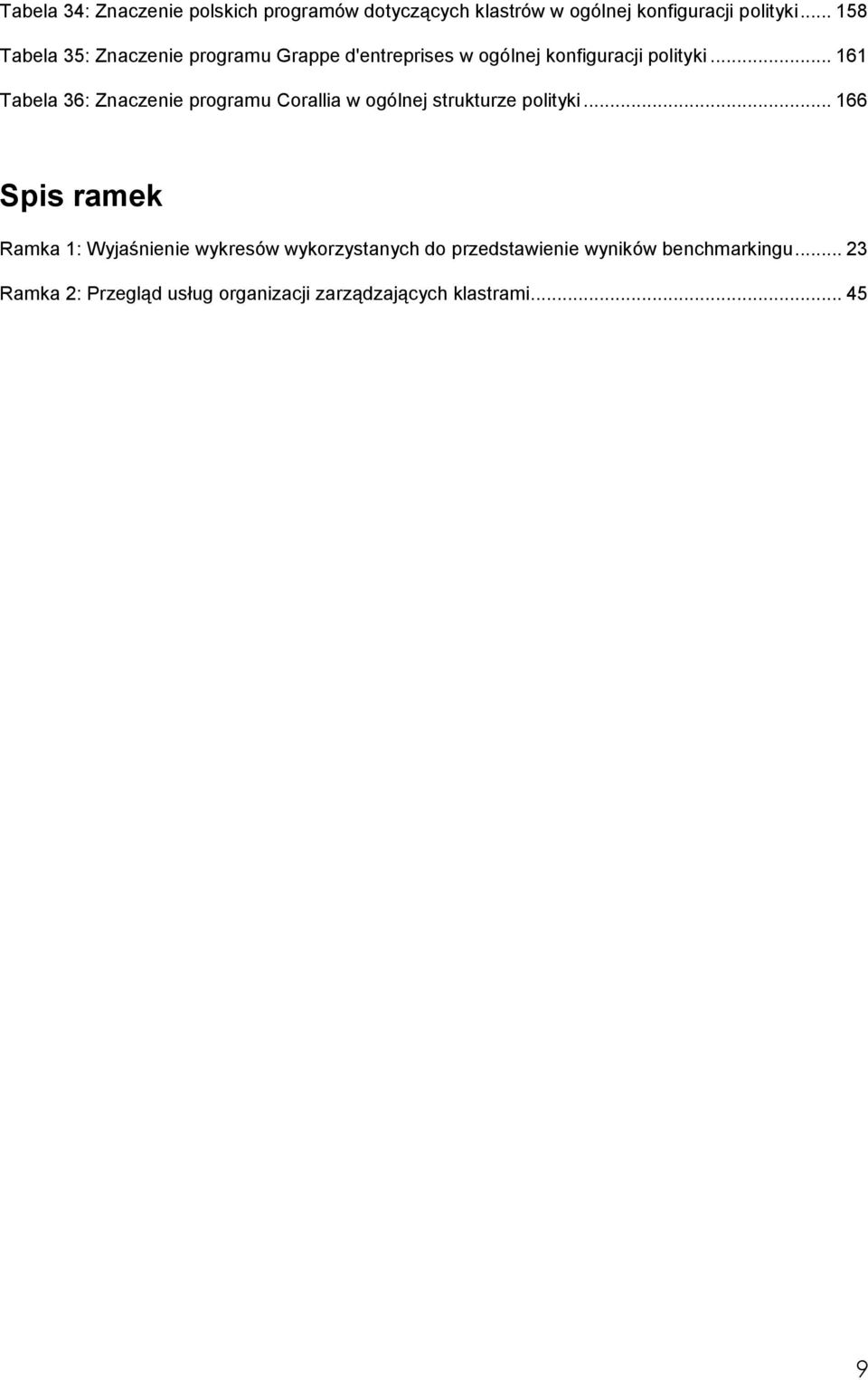 .. 161 Tabela 36: Znaczenie programu Corallia w ogólnej strukturze polityki.