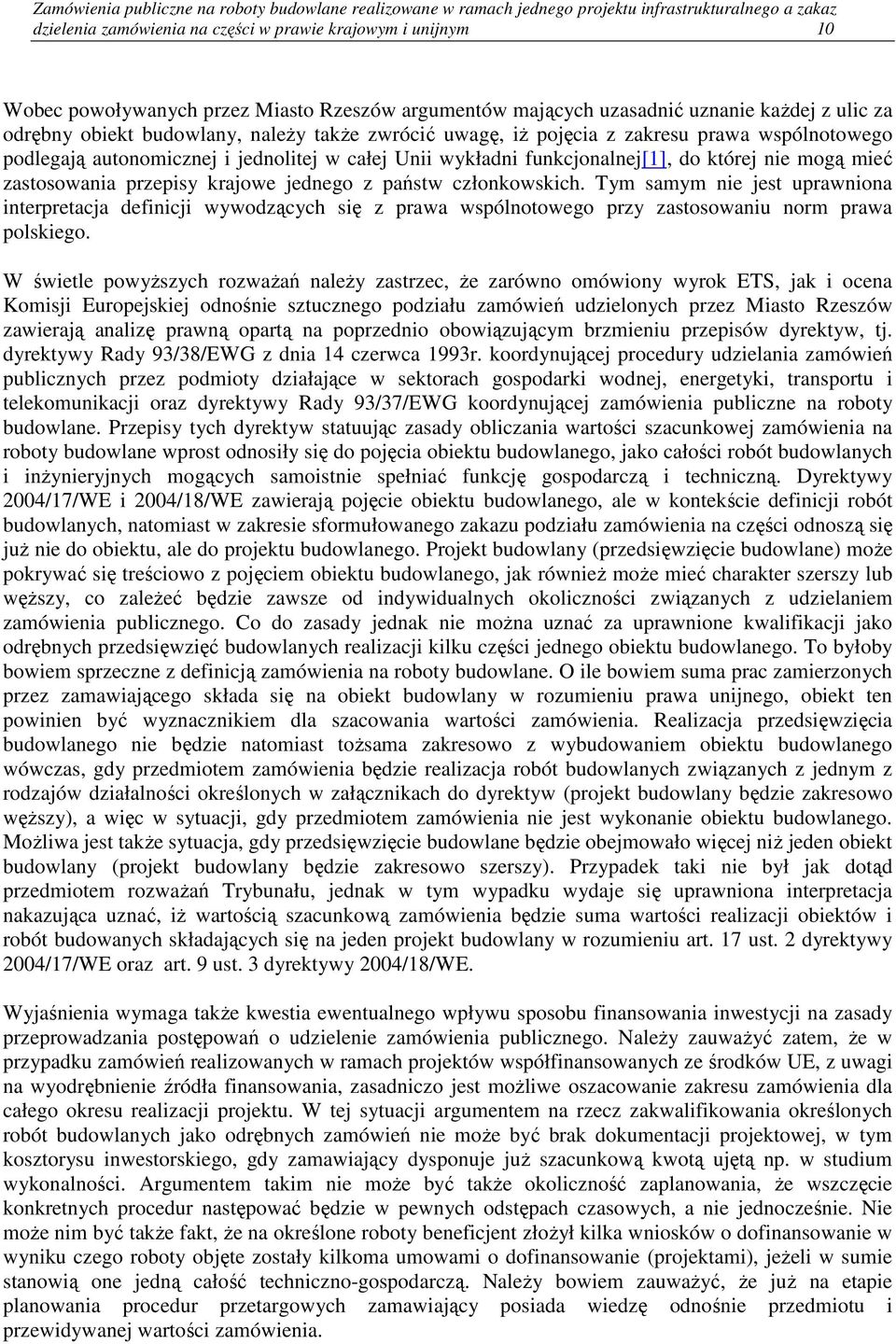 jednolitej w całej Unii wykładni funkcjonalnej[1], do której nie mogą mieć zastosowania przepisy krajowe jednego z państw członkowskich.