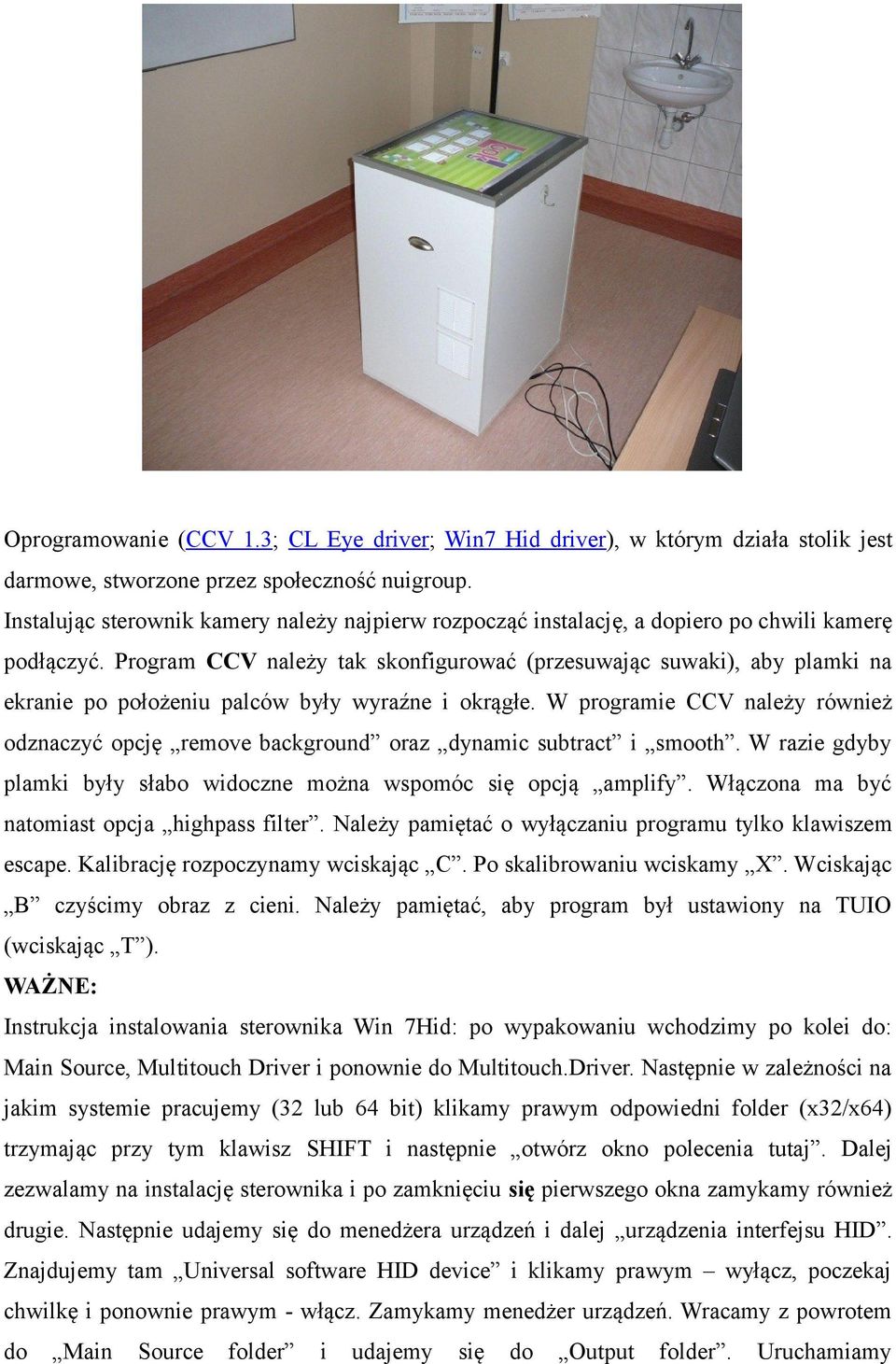 Program CCV należy tak skonfigurować (przesuwając suwaki), aby plamki na ekranie po położeniu palców były wyraźne i okrągłe.