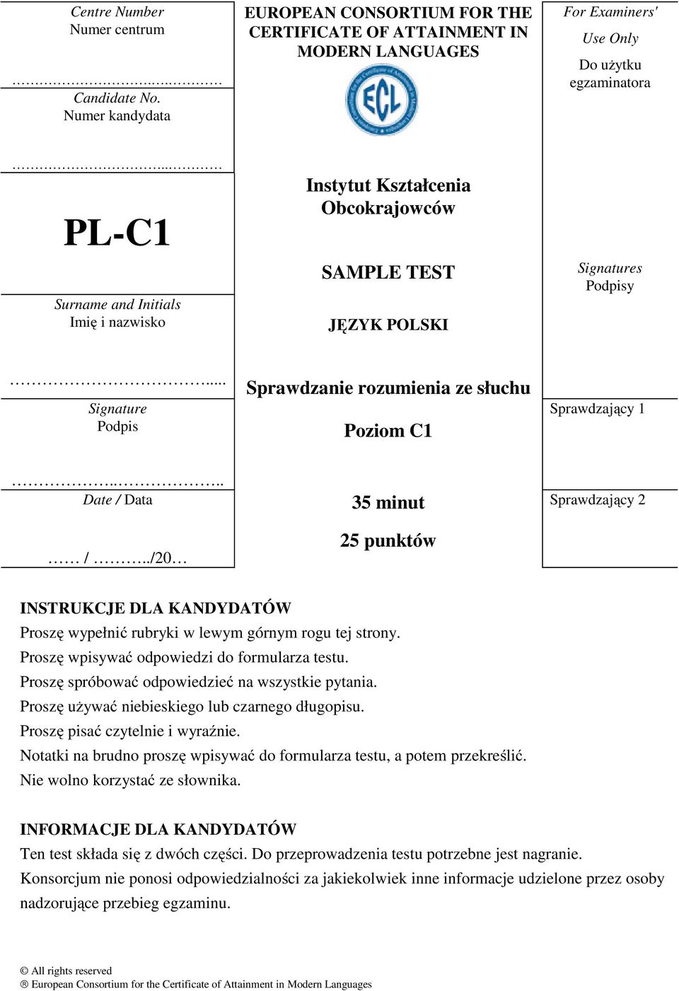 ... Date / Data 35 minut Sprawdzający 2 /../20 25 punktów INSTRUKCJE DLA KANDYDATÓW Proszę wypełnić rubryki w lewym górnym rogu tej strony. Proszę wpisywać odpowiedzi do formularza testu.