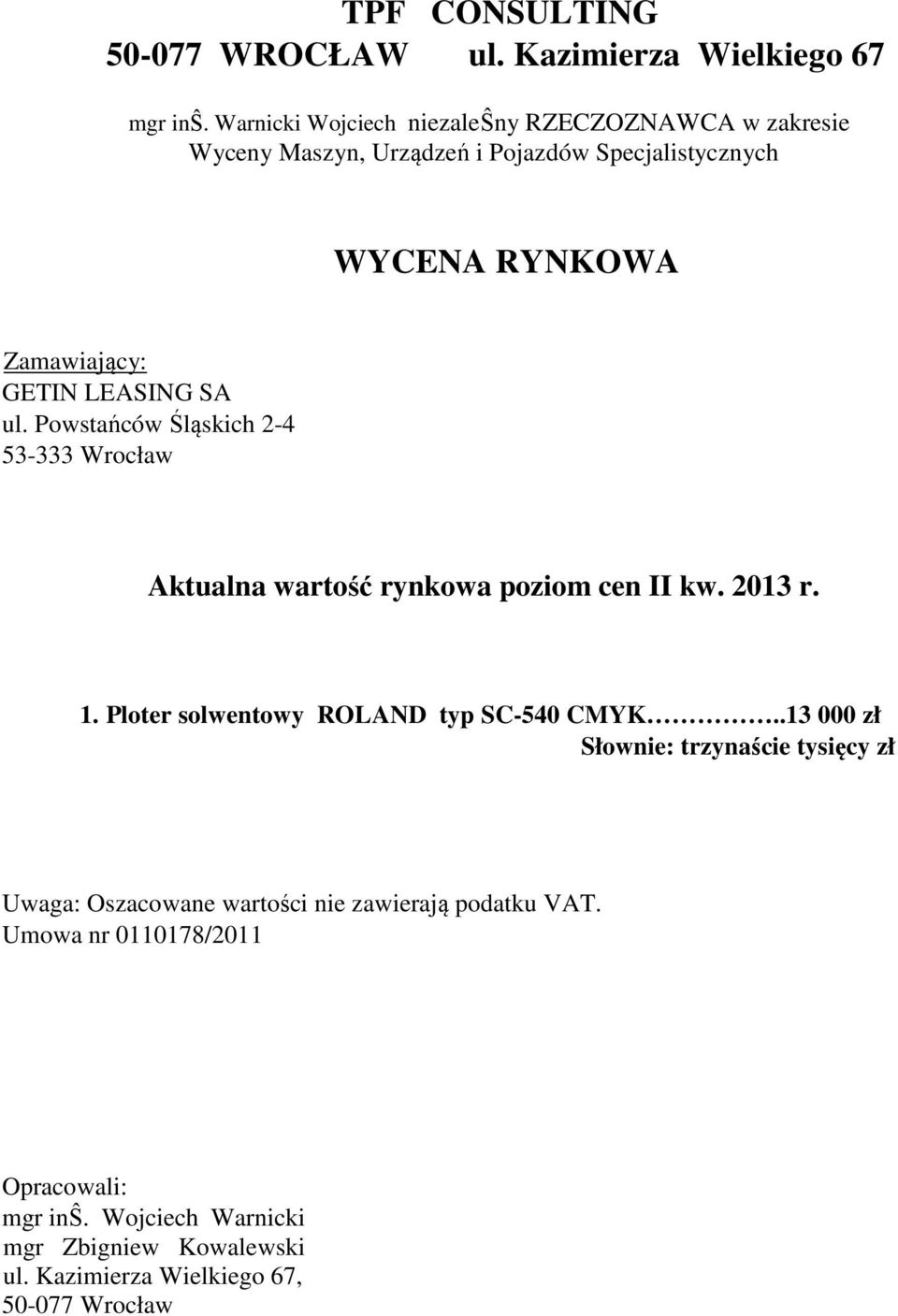LEASING SA ul. Powstańców Śląskich 2-4 53-333 Wrocław Aktualna wartość rynkowa poziom cen II kw. 2013 r. 1.