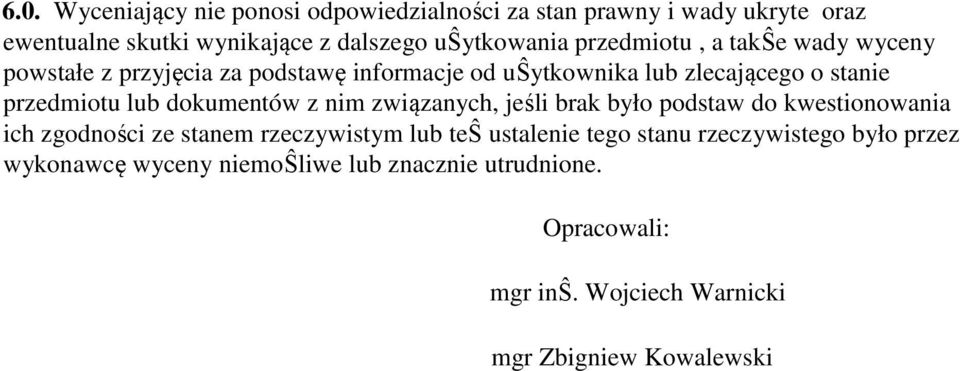 dokumentów z nim związanych, jeśli brak było podstaw do kwestionowania ich zgodności ze stanem rzeczywistym lub teŝ ustalenie tego
