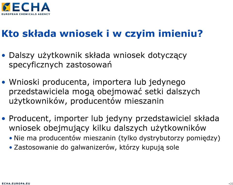 przedstawiciela mogą obejmować setki dalszych użytkowników, producentów mieszanin Producent, importer lub