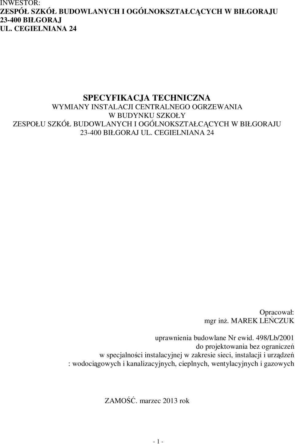 OGÓLNOKSZTAŁCĄCYCH W BIŁGORAJU 23-400 BIŁGORAJ UL. CEGIELNIANA 24 Opracował: mgr inż. MAREK LEŃCZUK uprawnienia budowlane Nr ewid.