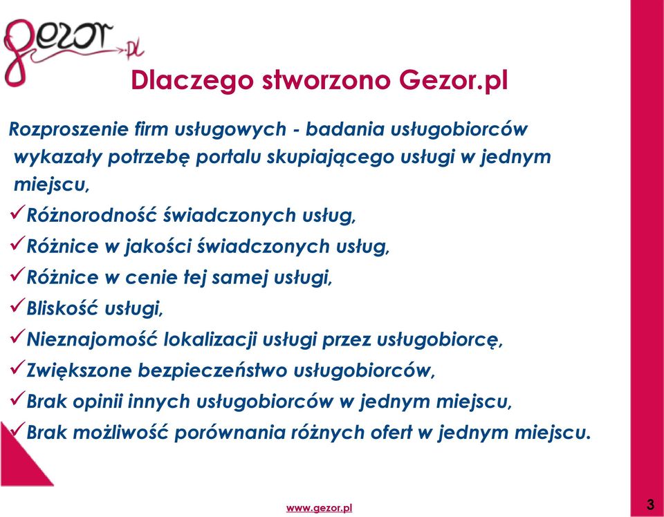 miejscu, Różnorodność świadczonych usług, Różnice w jakości świadczonych usług, Różnice w cenie tej samej usługi,