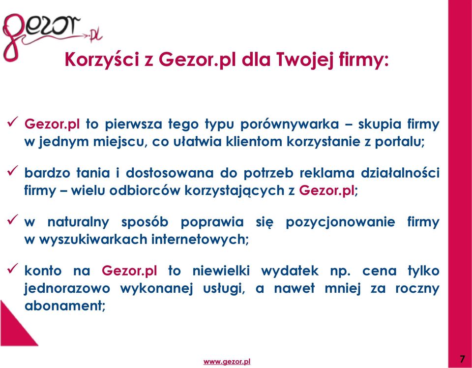 bardzo tania i dostosowana do potrzeb reklama działalności firmy wielu odbiorców korzystających z Gezor.