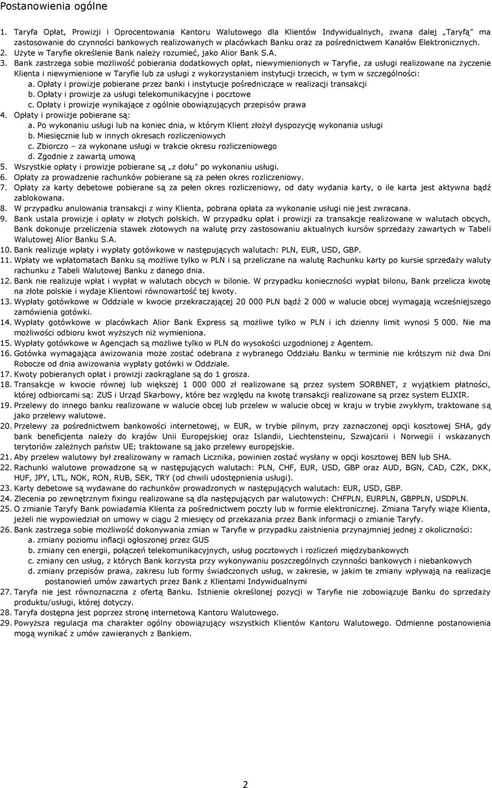 pośrednictwem Kanałów Elektronicznych. 2. Użyte w Taryfie określenie Bank należy rozumieć, jako Alior Bank S.A. 3.