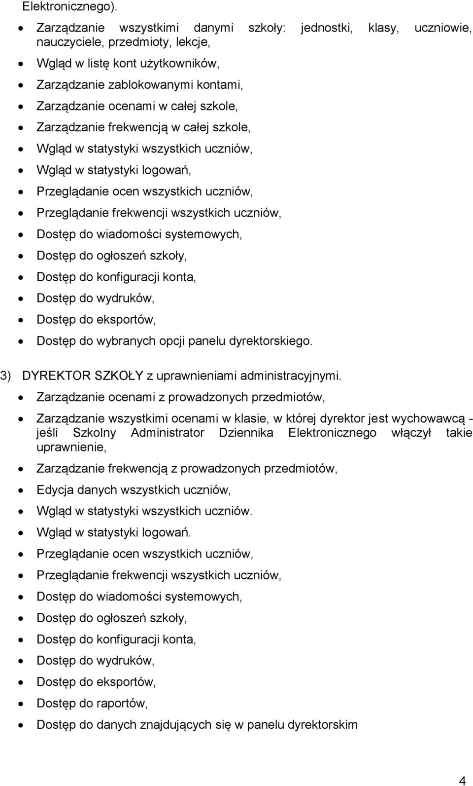 szkole, Zarządzanie frekwencją w całej szkole, Wgląd w statystyki wszystkich uczniów, Wgląd w statystyki logowań, Przeglądanie ocen wszystkich uczniów, Przeglądanie frekwencji wszystkich uczniów,