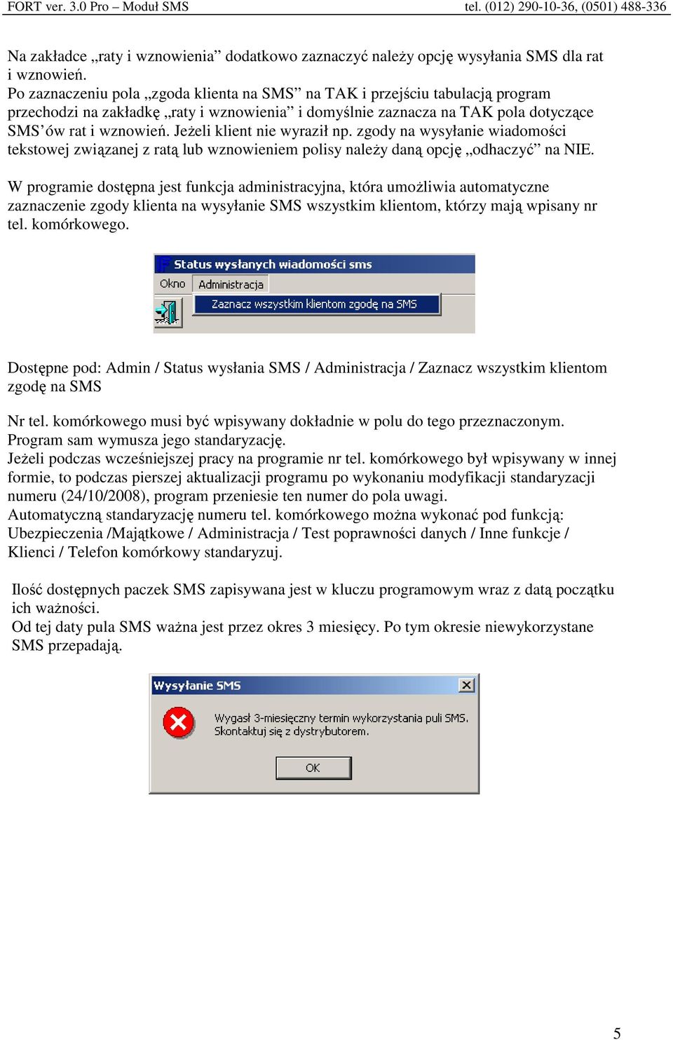 Jeżeli klient nie wyraził np. zgody na wysyłanie wiadomości tekstowej związanej z ratą lub wznowieniem polisy należy daną opcję odhaczyć na NIE.