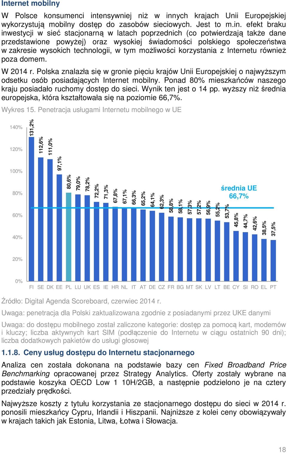 ych krajach Unii Europejskiej wykorzystują mobilny dostęp do zasobów sieciowych. Jest to m.in.