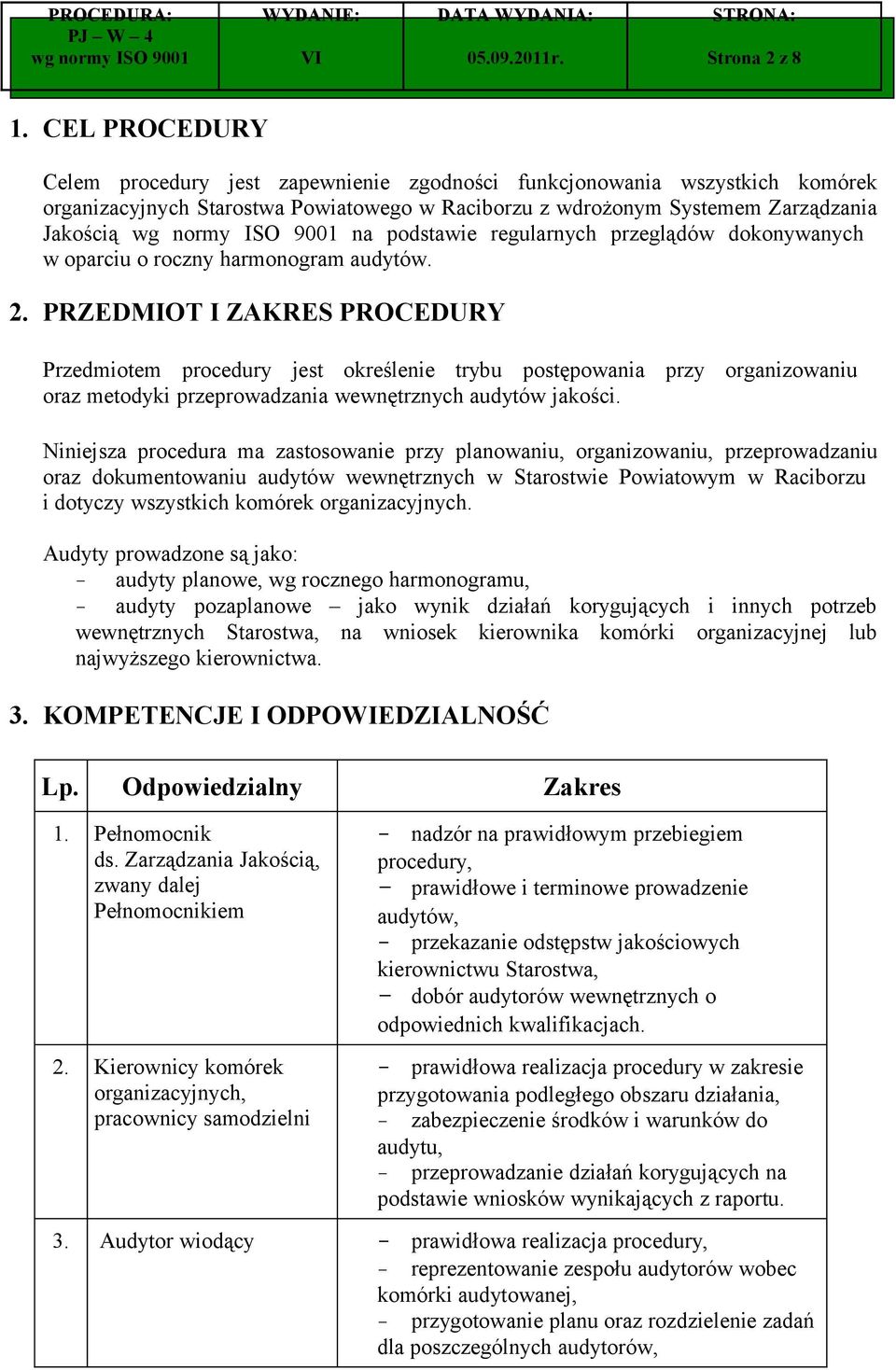 regularnych przeglądów dokonywanych w oparciu o roczny harmonogram audytów. 2.