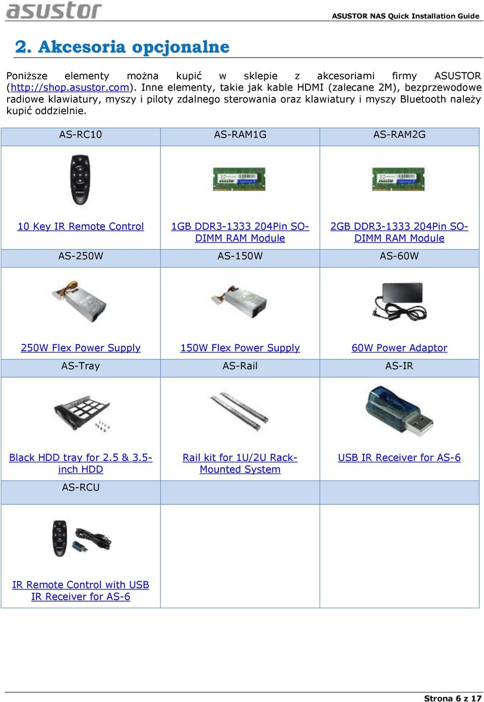 AS-RC10 AS-RAM1G AS-RAM2G 10 Key IR Remote Control 1GB DDR3-1333 204Pin SO- DIMM RAM Module 2GB DDR3-1333 204Pin SO- DIMM RAM Module AS-250W AS-150W AS-60W 250W Flex Power