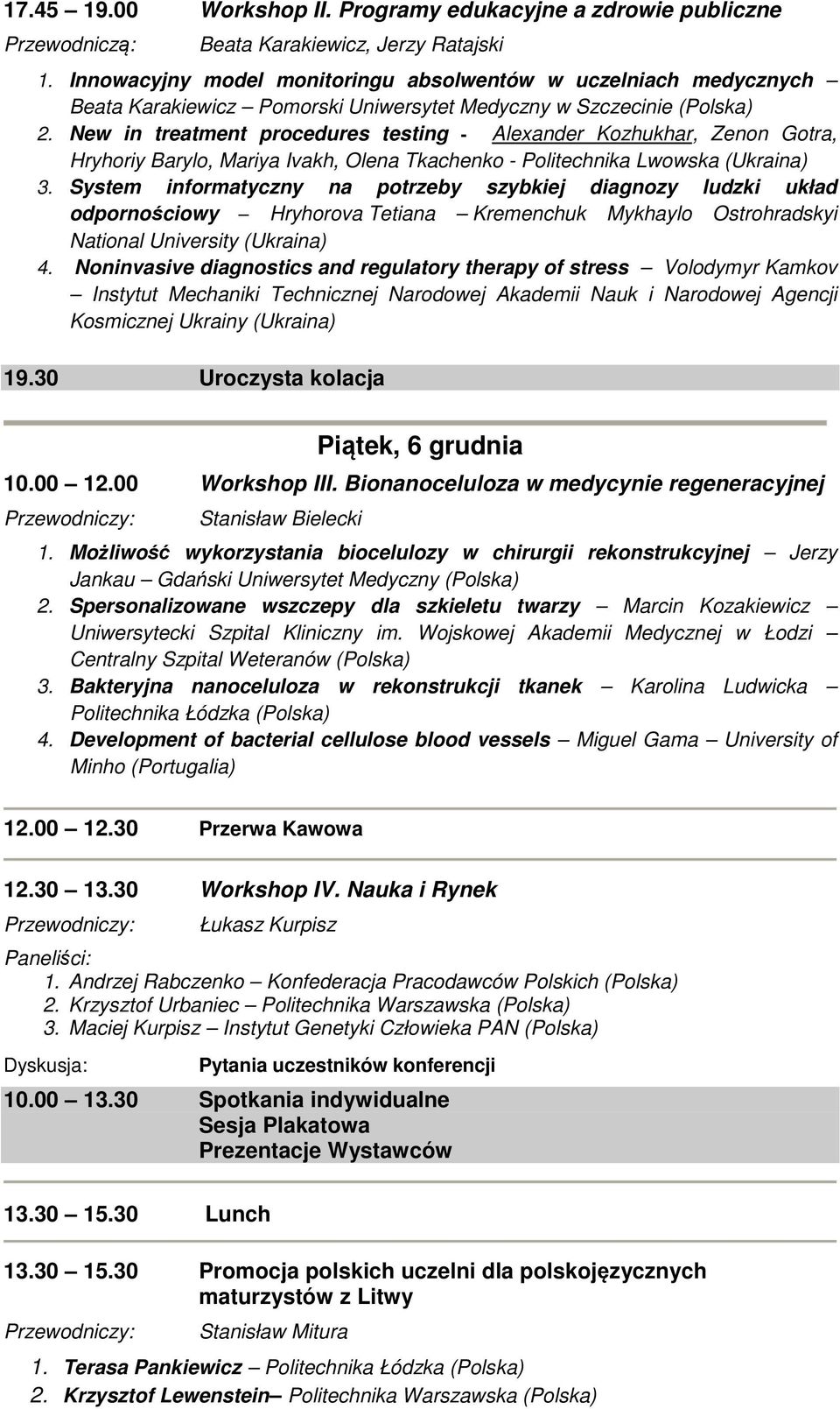 New in treatment procedures testing - Alexander Kozhukhar, Zenon Gotra, Hryhoriy Barylo, Mariya Ivakh, Olena Tkachenko - Politechnika Lwowska (Ukraina) 3.