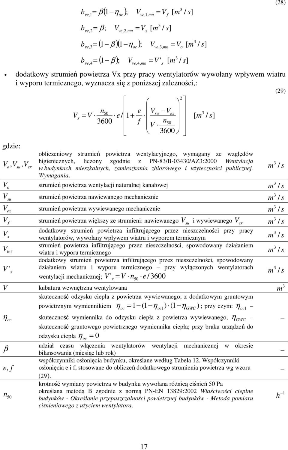 su ex obliczeniowy strumień powietrza wentylacyjnego, wymagany ze względów higienicznych, liczony zgodnie z PN-8/B-040/AZ:000 Wentylacja w budynkach mieszkalnych, zamieszkania zbiorowego i