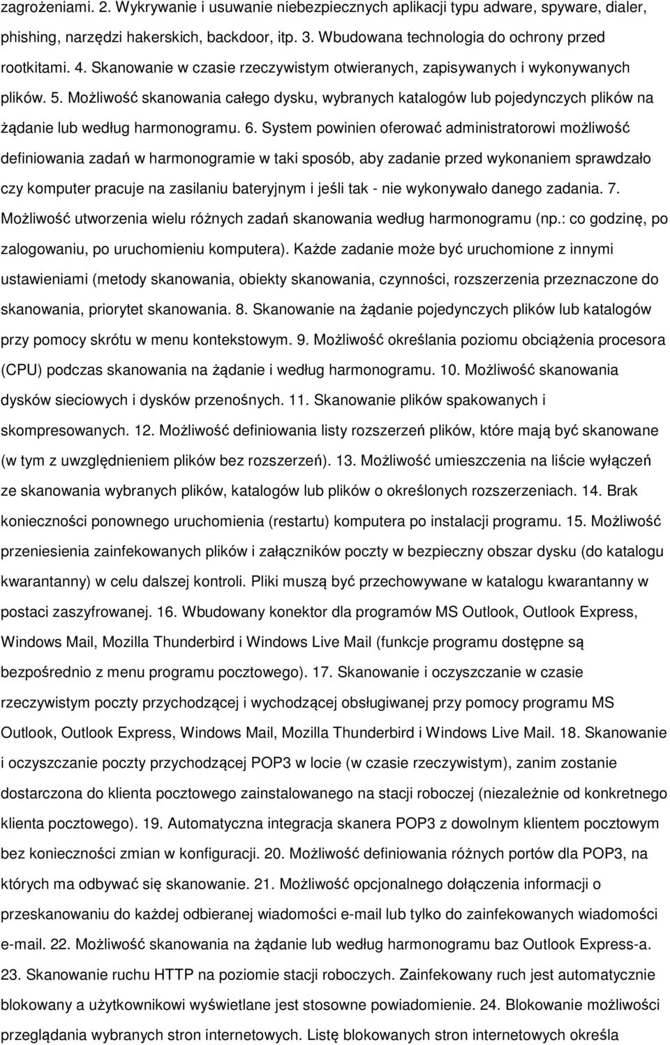 6. System powinien oferować administratorowi możliwość definiowania zadań w harmonogramie w taki sposób, aby zadanie przed wykonaniem sprawdzało czy komputer pracuje na zasilaniu bateryjnym i jeśli