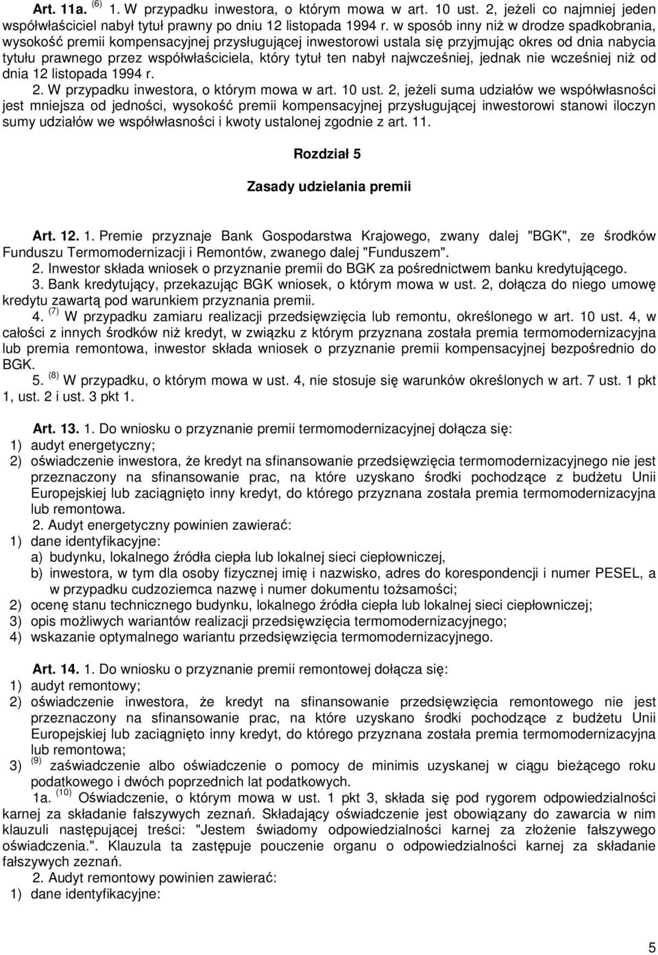 nabył najwcześniej, jednak nie wcześniej niŝ od dnia 12 listopada 1994 r. 2. W przypadku inwestora, o którym mowa w art. 10 ust.