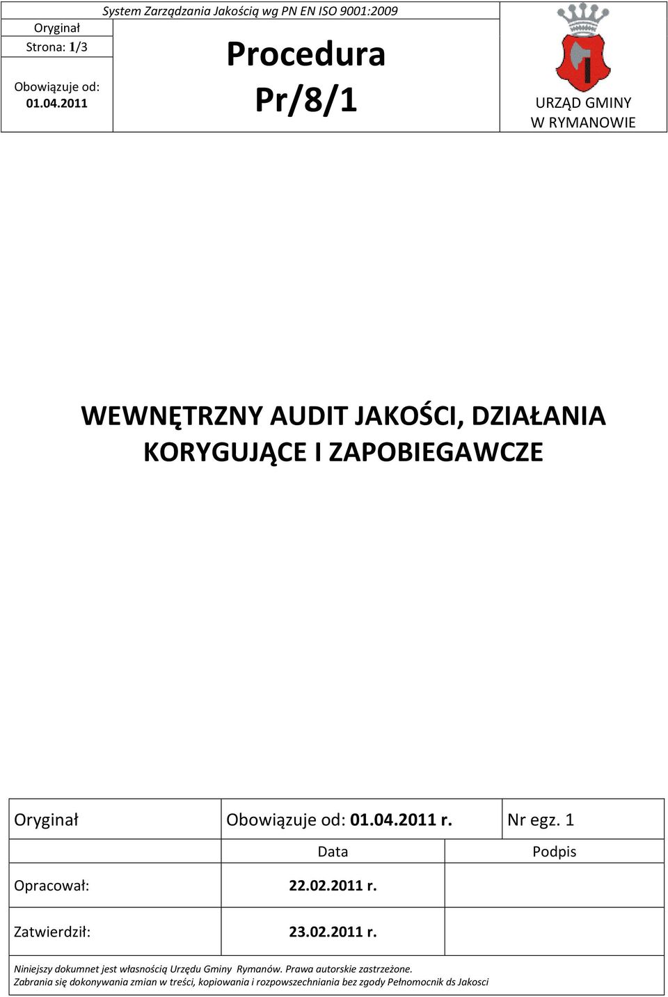 KORYGUJĄCE I ZAPOBIEGAWCZE Oryginał Obowiązuje od: 01.04.2011 r. Nr egz. 1 Data Podpis Opracował: 22.02.2011 r. Zatwierdził: 23.