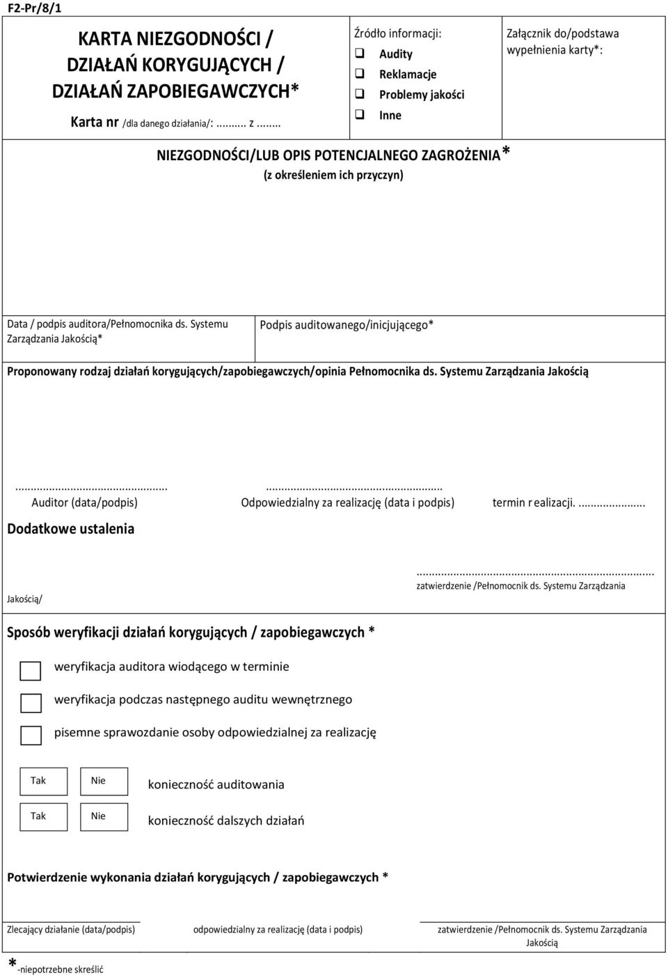 auditora/pełnomocnika ds. * Podpis auditowanego/inicjującego* Proponowany rodzaj działao korygujących/zapobiegawczych/opinia Pełnomocnika ds.