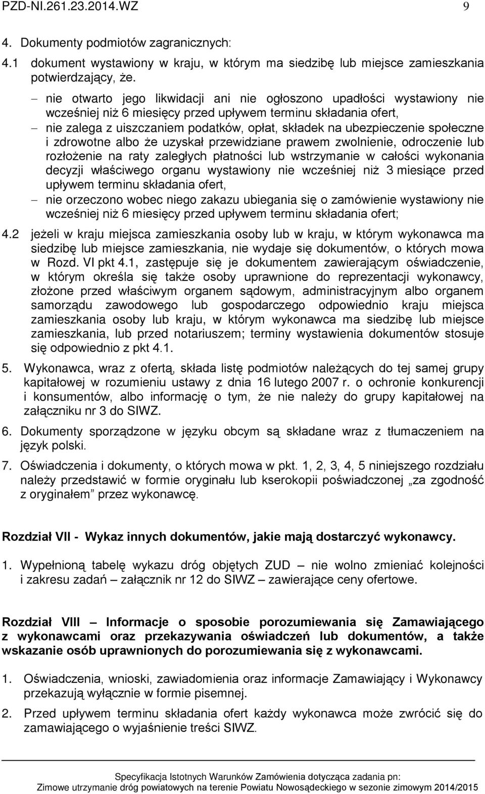 ubezpieczenie spoùeczne i zdrowotne albo e uzyskaù przewidziane prawem zwolnienie, odroczenie lub rozùo enie na raty zalegùych pùatnoœci lub wstrzymanie w caùoœci wykonania decyzji wùaœciwego organu