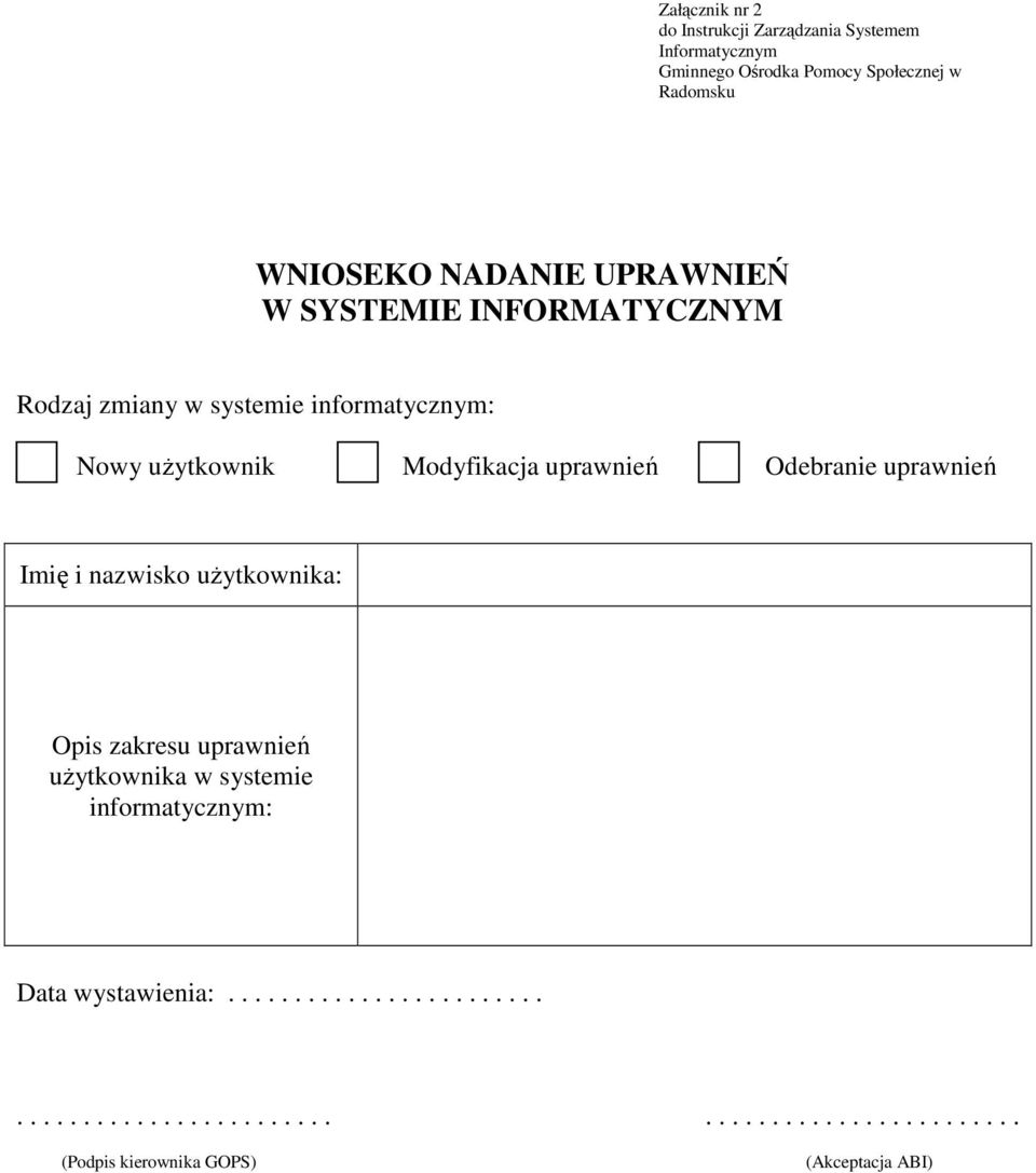 uprawnień Odebranie uprawnień Imię i nazwisko uŝytkownika: Opis zakresu uprawnień uŝytkownika w systemie informatycznym: