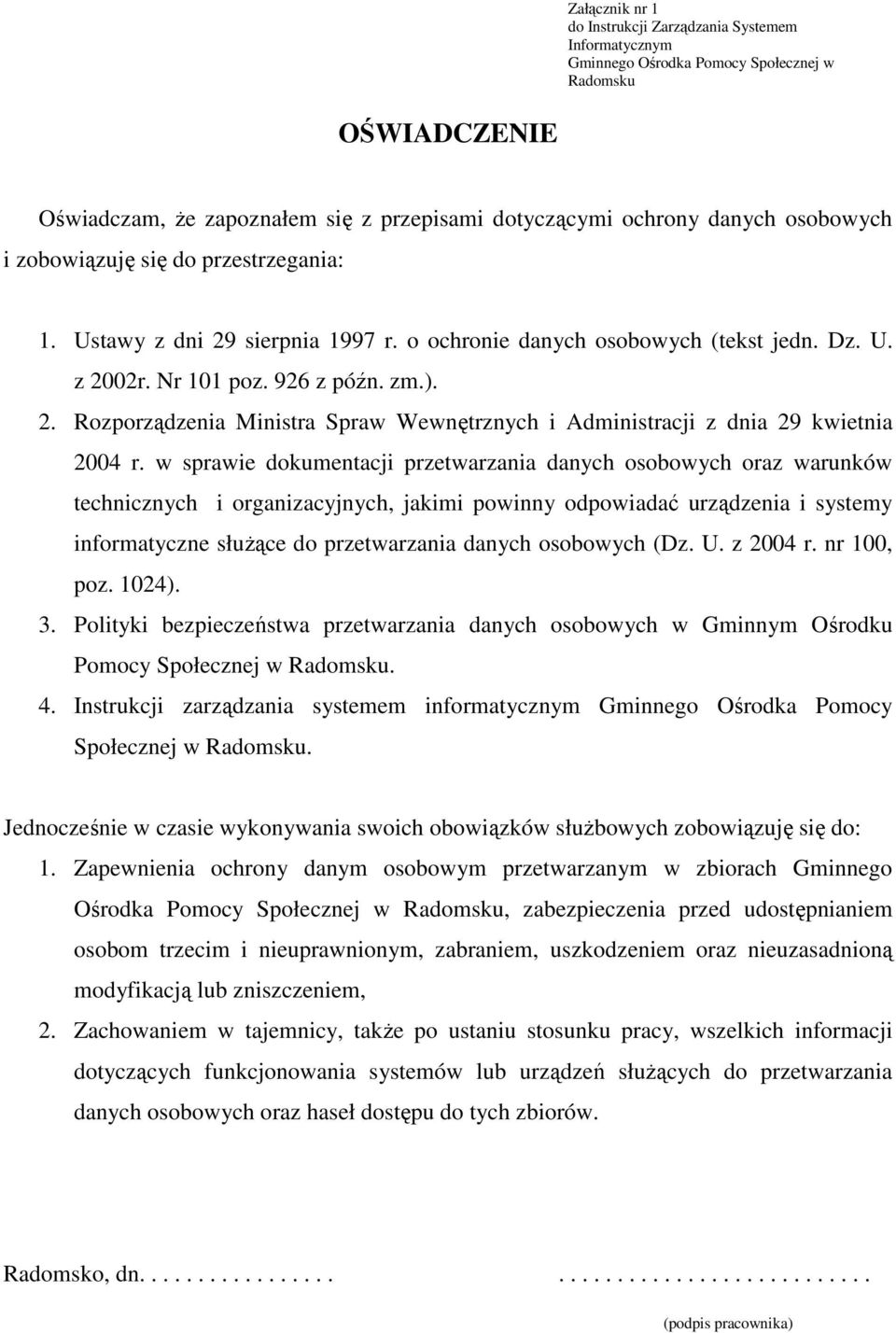 w sprawie dokumentacji przetwarzania danych osobowych oraz warunków technicznych i organizacyjnych, jakimi powinny odpowiadać urządzenia i systemy informatyczne słuŝące do przetwarzania danych