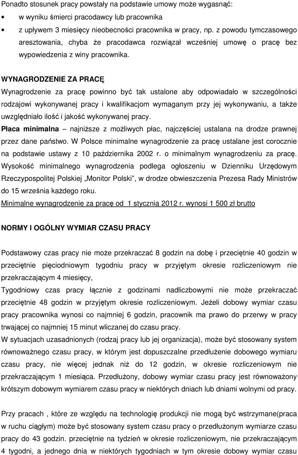 WYNAGRODZENIE ZA PRACĘ Wynagrodzenie za pracę powinno być tak ustalone aby odpowiadało w szczególności rodzajowi wykonywanej pracy i kwalifikacjom wymaganym przy jej wykonywaniu, a także uwzględniało