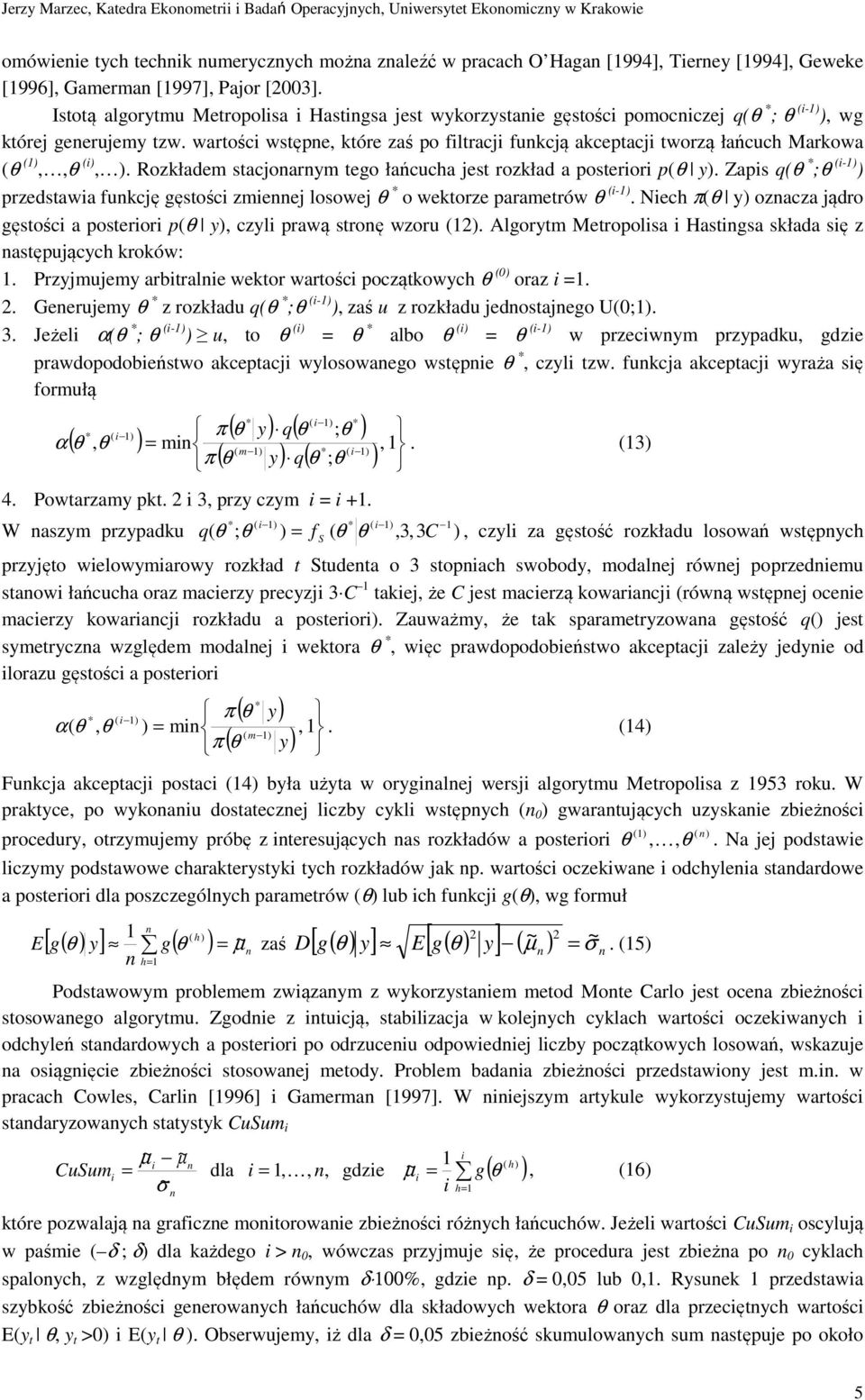 warości wsęne, kóre zaś o filracji funkcją akceacji worzą łańcuch Markowa (θ (1),,θ (i), ). Rozkładem sacjonarnym ego łańcucha jes rozkład a oseriori (θ y).