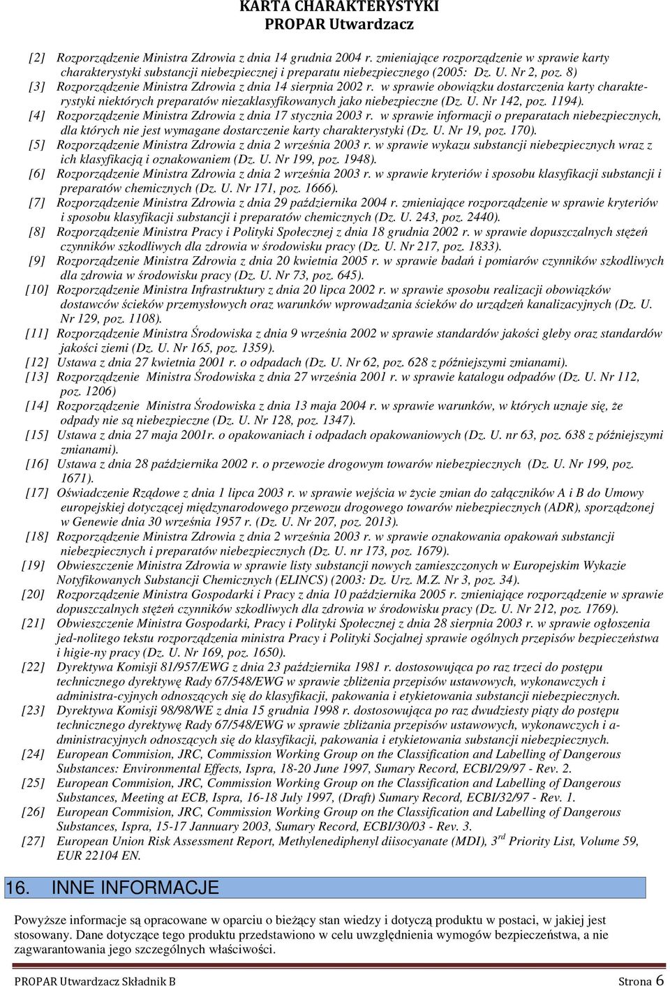 Nr 142, poz. 1194). [4] Rozporządzenie Ministra Zdrowia z dnia 17 stycznia 2003 r.