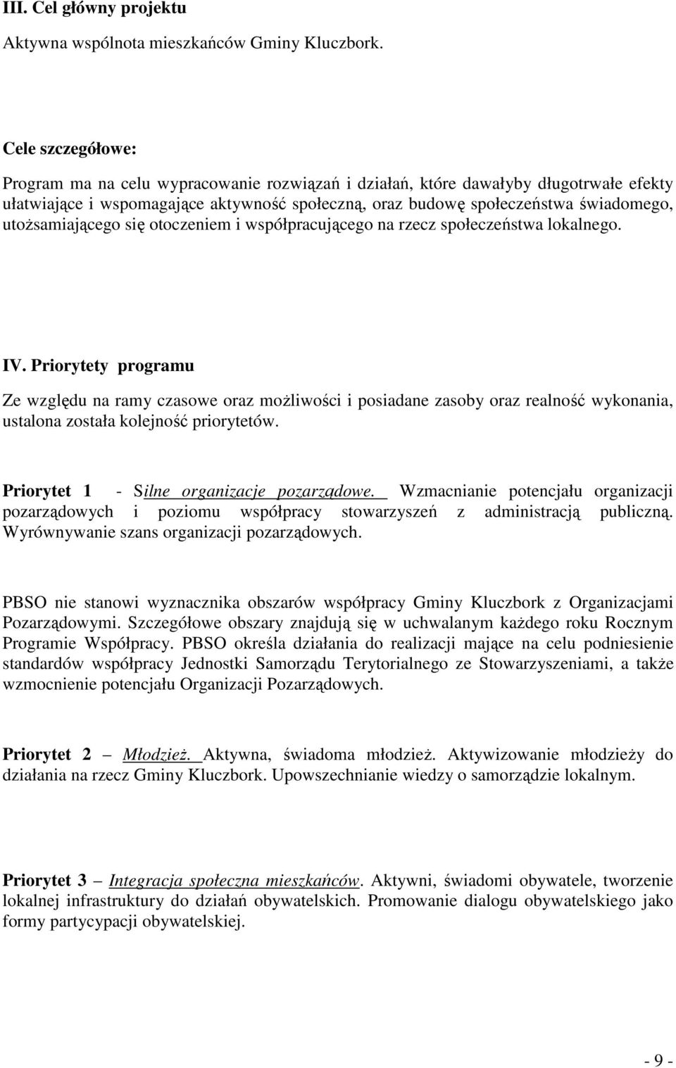 utożsamiającego się otoczeniem i współpracującego na rzecz społeczeństwa lokalnego. IV.