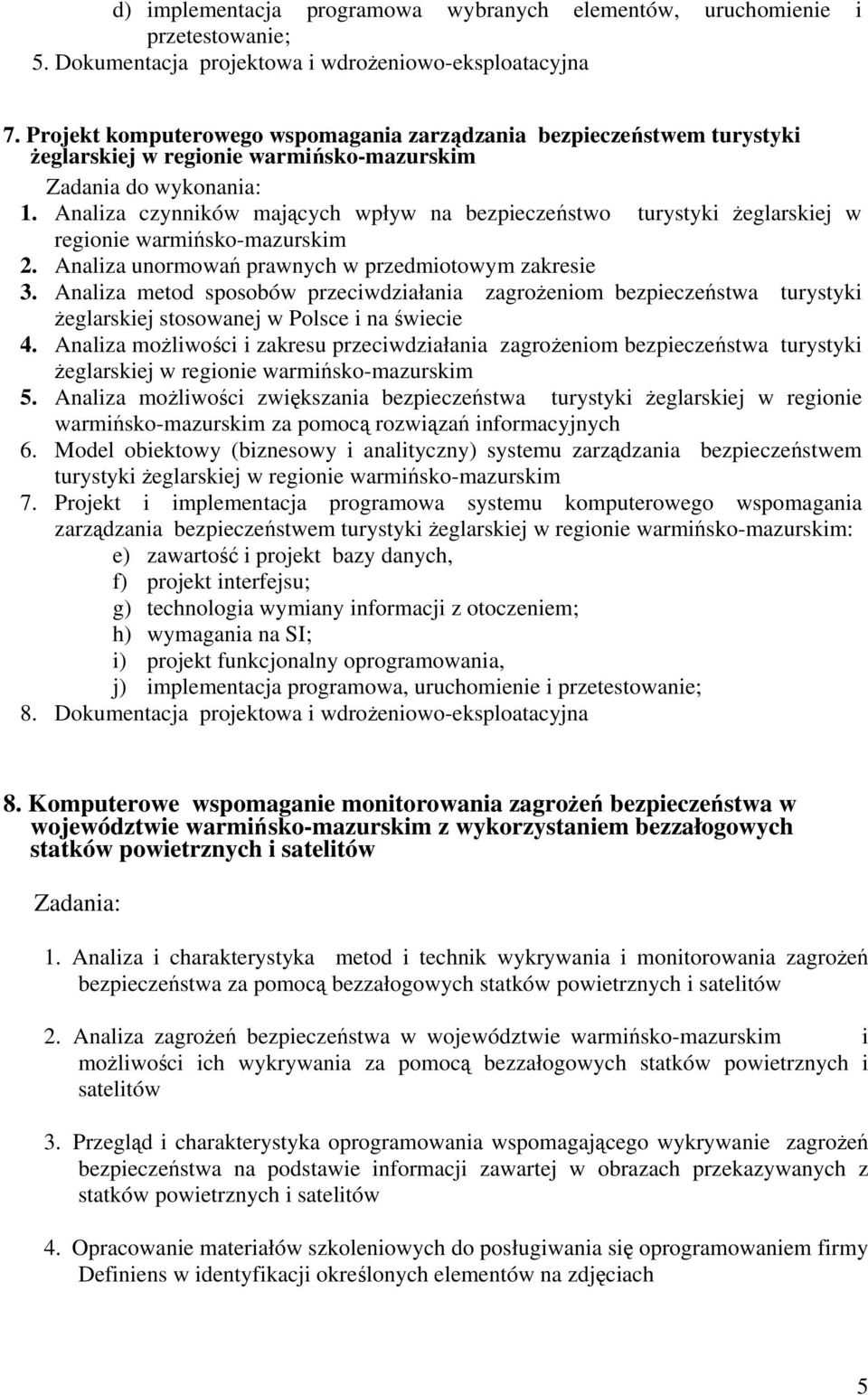 Analiza czynników mających wpływ na bezpieczeństwo turystyki żeglarskiej w regionie warmińsko-mazurskim 2. Analiza unormowań prawnych w przedmiotowym zakresie 3.