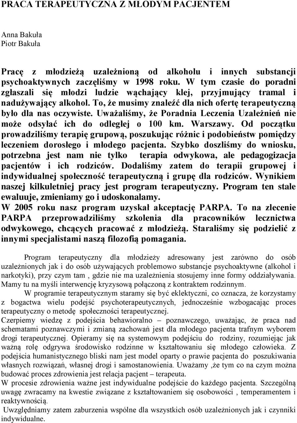 Uważaliśmy, że Poradnia Leczenia Uzależnień nie może odsyłać ich do odległej o 100 km. Warszawy.