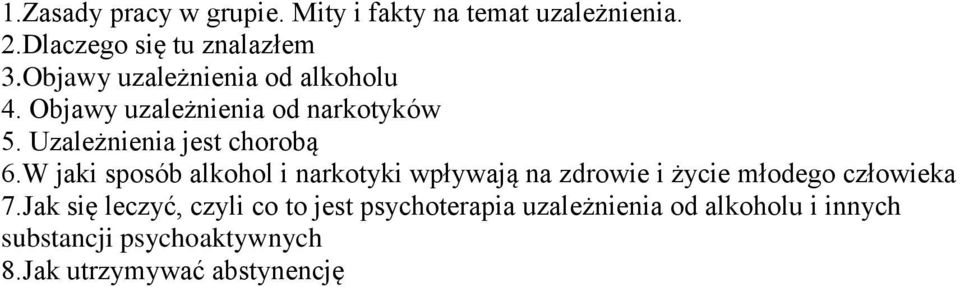 W jaki sposób alkohol i narkotyki wpływają na zdrowie i życie młodego człowieka 7.