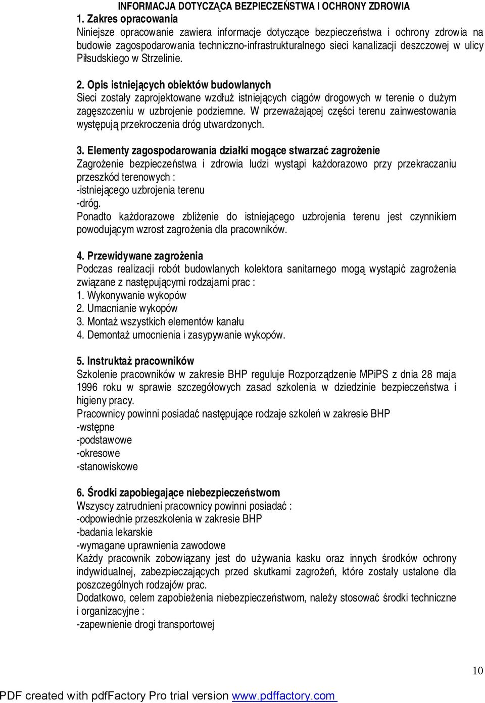 Piłsudskiego w Strzelinie. 2. Opis istniejących obiektów budowlanych Sieci zostały zaprojektowane wzdłuż istniejących ciągów drogowych w terenie o dużym zagęszczeniu w uzbrojenie podziemne.