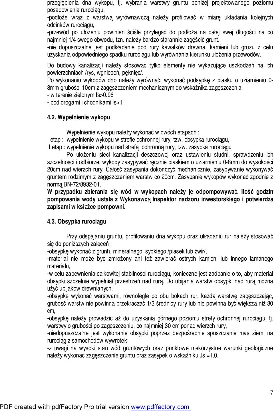 ułożeniu powinien ściśle przylegać do podłoża na całej swej długości na co najmniej 1/4 swego obwodu, tzn. należy bardzo starannie zagęścić grunt.